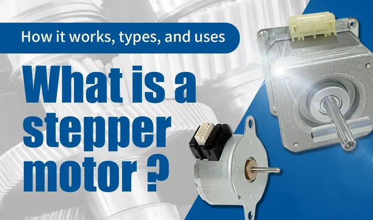 What is a stepper motor? How it works, types, and uses